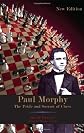 Paul Morphy : the pride and sorrow of chess