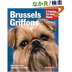 【クリックでお店のこの商品のページへ】Brussels Griffons: Everything About Purchase, Care, Nutrition, Behavior, And Training (Complete Pet Owner’s Manual): Sharon R. Sakson, Pam Tanzey: 洋書