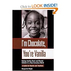 I'm Chocolate, You're Vanilla: Raising Healthy Black and Biracial Children in a Race-Conscious World