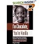 I'm Chocolate, You're Vanilla: Raising Healthy Black and Biracial Children in a Race-Conscious World