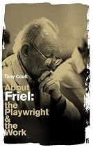 About Friel: The Playwright and the Work (Playwright & the Work)