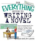 The Everything Guide To Writing A Novel: From completing the first draft to landing a book contract--all you need to fulfill your dreams (Everything: School and Careers)