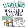 The Everything Guide To Writing A Novel: From completing the first draft to landing a book contract--all you need to fulfill your dreams (Everything: School and Careers)