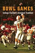 Bowl Games: College Football's Greatest Tradition