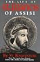 The Life of St. Francis of Assisi [Fom the Legenda Sancti Francisci ]