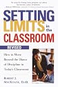 Setting Limits in the Classroom, Revised: How to Move Beyond the Dance of Discipline in Today's Classrooms