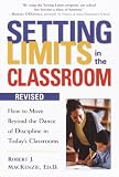 Setting Limits in the Classroom, Revised: How to Move Beyond the Dance of Discipline in Today's Classrooms (Setting Limits)