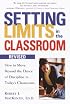 Setting Limits in the Classroom, Revised: How to Move Beyond the Dance of Discipline in Today's Classrooms (Setting Limits)