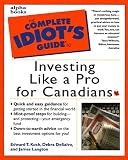The Complete Idiots Guide to Investing Like a Pro in Canada