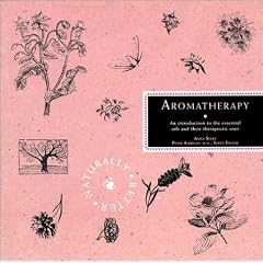 Aromatherapy (Naturally Better)