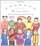 The Great Silent Grandmother Gathering: A Story for Anyone Who Thinks She Cant Save the World