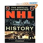 The Official Illustrated Nhl History: From the Original Six to a Global Game by Arthur Pincus, Len Hochberg, and Chris Malcolm