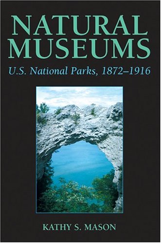 Natural Museums: U.S. National Parks, 1872-1916