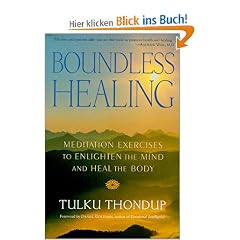 Boundless Healing: Mediation Exercises to Enlighten the Mind and Heal the Body: Meditation Exercises to Enlighten the Mind and Heal the Body (Buddhayana Foundation Series)