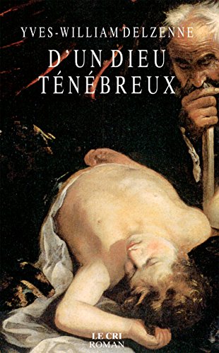 D'un dieu ténébreux: Roman historique (French Edition)