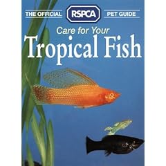 The Official RSPCA Pet Guide - Care for your Tropical Fish