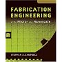 Fabrication Engineering at the Micro and Nanoscale (The Oxford Series in Electrical and Computer Engineering)
