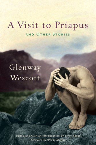 A Visit to Priapus and Other Stories by Wescott, Glenway (2013) Hardcover