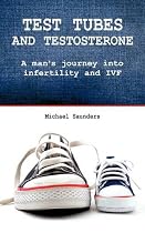 Test Tubes and Testosterone: A Man's Journey into Infertility and IVF (Male Infertility)