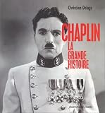 Chaplin la grande histoire par Christian Delage Chaplin la grande histoire par Delage