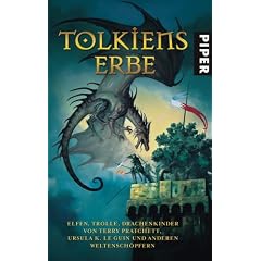 Tolkiens Erbe: Elfen, Trolle, Drachenkinder von Terry Pratchett, Ursula K.Le Guin und anderen Weltensch�pfern