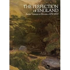 The Perfection of England: Artist Vistors to Devon C.1750-1870