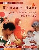 The Woman's Hour: A Celebration of Mothers (BBC Audio Collection)