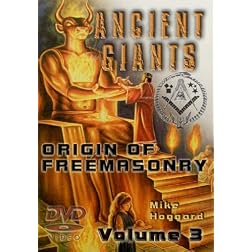 Ancient Giants: Origin of Freemasonry, Vol 3 of 3