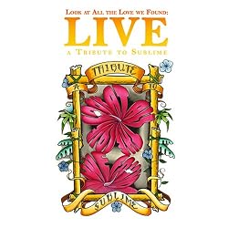 SUBLIME TRIBUTE-LOOK AT ALL THE LOVE WE FOUND