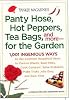Yankee Magazine's Pantyhose, Hot Peppers, Tea Bags, and More-for the Garden: 1,001 Ingenious Ways to Use Common Household Items to Control Weeds, Beat ... and Save Time (Yankee Magazine Guidebook)