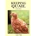 Keeping Quail: A Guide to Domestic and Commercial Management