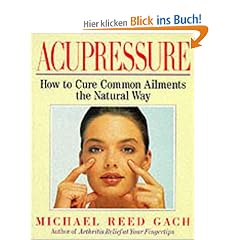 Acupressure: How to Cure Common Ailments the Natural Way