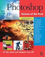 Photoshop Secrets of the Pros: 20 Top Artists and Designers Face Off
