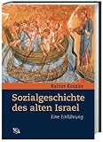 Sozialgeschichte des alten Israels: Eine Einf�hrung - Rainer Kessler