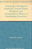 Investing in biological diversity : U.S. research and conservation efforts in developing countries