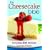 The Cheesecake Bible: Includes 200 Recipes