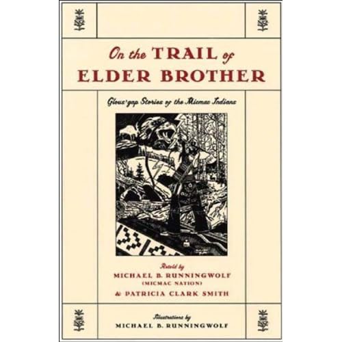 On the Trail of Elder Brother: Glous'gap Stories of the Micmac Indians