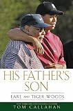 His Father s Son: Earl and Tiger Woods