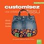 Customisez vos cr�ations en tissu : V�tements, accessoires, d�coration
