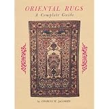 Oriental Rugs a Complete Guide by Charles W. Jacobsen