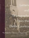 Letters and photographs from the Battle Country : the World War I memoir of Margaret Hall