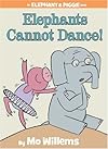 Elephants Cannot Dance! (An Elephant and Piggie Book) (Elephant and Piggie)