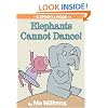 Elephants Cannot Dance! (An Elephant and Piggie Book)