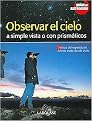 Observar El Cielo/ Observe the Sky (A Simple Vista O Con Prismaticos/ With the Naked Eye or With Binoculars) (Guias De Astronomia/ Astronomy Guides) (Translation) (Paperback)