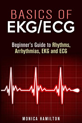 Basics of EKG/ECG: Beginner's Guide to Rhythms, Arrhythmias, EKG and ECG Interpretation (Healthy Heart)