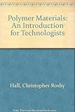 Polymer materials : an introduction for technologists and scientists