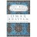 Omar Khayyam: Poet, Rebel, Astronomer