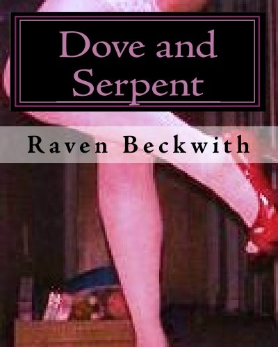 Dove and Serpent: x- rated letters from my ex who still believes he is Marilyn Monroe reincarnated (Volume 4)