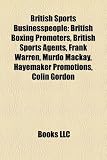 Produkt-Bild: British Sports Businesspeople: British Boxing Promoters, British Sports Agents, Frank Warren, Murdo MacKay, Hayemaker Promotions, Colin Gordon