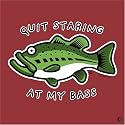 Fishing T-shirt 'Quit Staring At My Bass'